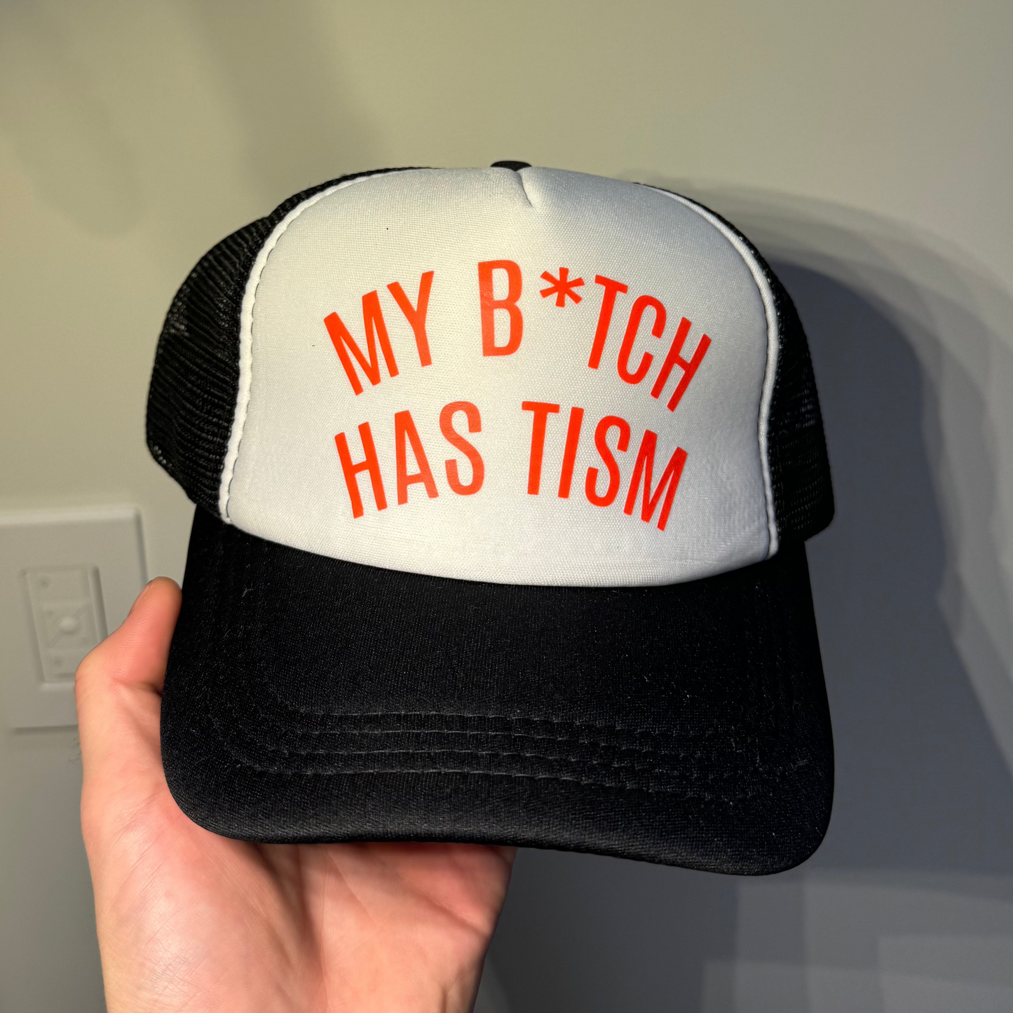 My B*tch Has Tism Hat