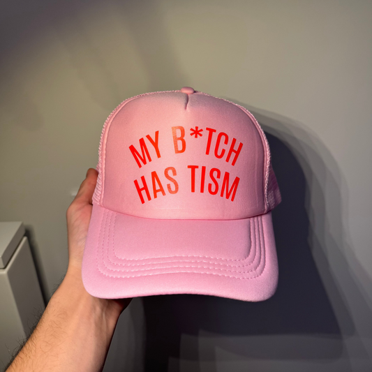 My B*tch Has Tism Hat